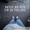 Watch Me Now IM In the Sky - EP