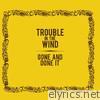Trouble In The Wind - Gone and Done It - EP