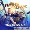 Troy Junker - The Highs & Lows