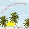 Bring The Summer - Single