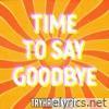Time to Say Goodbye - Single