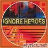 T.S.O.L. - Ignore Heroes ST (feat. Greg Kuehn & Jack Grisham)