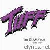 Tuff - The Glam Years 1985-1989