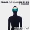 Tujamo - One on One (feat. Sorana) [The Remixes] - EP