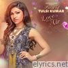 Tulsi Kumar - Best of Tulsi Kumar Love Is In the Air