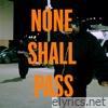 NONE SHALL PASS (feat. Soundbwoy) - Single