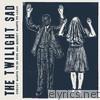 Twilight Sad - Nobody Wants to Be Here and Nobody Wants to Leave