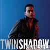 Twin Shadow - Confess
