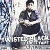 Twisted Black - Street Fame