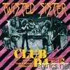 Twisted Sister - Club Daze, Vol. 1: The Studio Sessions