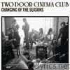 Two Door Cinema Club - Changing of the Seasons - EP