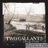 Two Gallants - Steady Rollin' - EP