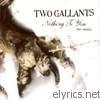 Two Gallants - Nothing to You Remix