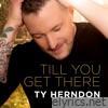 Till You Get There - Single