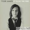 Tyler James - It Took The Fire