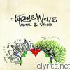 Tyrone Wells - Metal & Wood