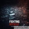 Fighting Myself - Single