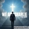 We Are Charlie - Single