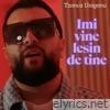 Imi vine lesin de tine - Single