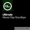 Never Say Goodbye - Single