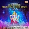 Maha Ganapati Mool Mantra & Ganesh Gayatri (LoFi) - Single