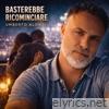 Basterebbe ricominciare - Single