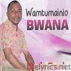 Wamtumainio Bwana