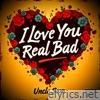 I Love You Real Bad - Single