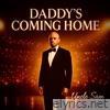 DADDY’S COMING HOME - Single
