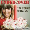 Undercover: the Tribute to AC/DC