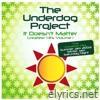Underdog Project - It Doesn't Matter (Greatest Hits Vol. 1)