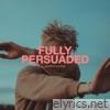 Fully Persuaded (feat. Jack Todd & Brea Phillips) - Single