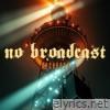 No Broadcast - Single