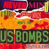 U.s. Bombs - Never Mind the Open Minds