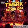 Twerk Dat Work Dat - Single