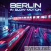 Berlin In Slow Motion - Single