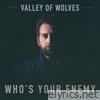 Valley Of Wolves - Who's Your Enemy
