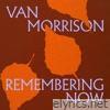 Remembering Now