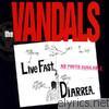 Vandals - Live Fast Diarrhea