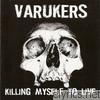 Varukers - Killing Myself to Live