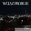 WCIĄŻ PRÓBUJE - Single