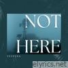 Not Here - Single