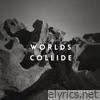 Worlds Collide - Single