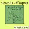 Sounds of Japan: Traditional, Religious & Ceremonial