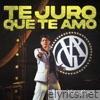 Te Juro Que Te Amo - Single
