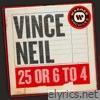 Vince Neil - 25 or 6 to 4 - Single