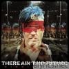There Ain't No Future (Radio Edit) - Single