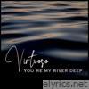 You're My River Deep - Single