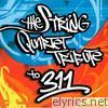 The String Quartet Tribute to 311