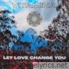 Let Love Change You (feat. Freddy Larrosa) - Single